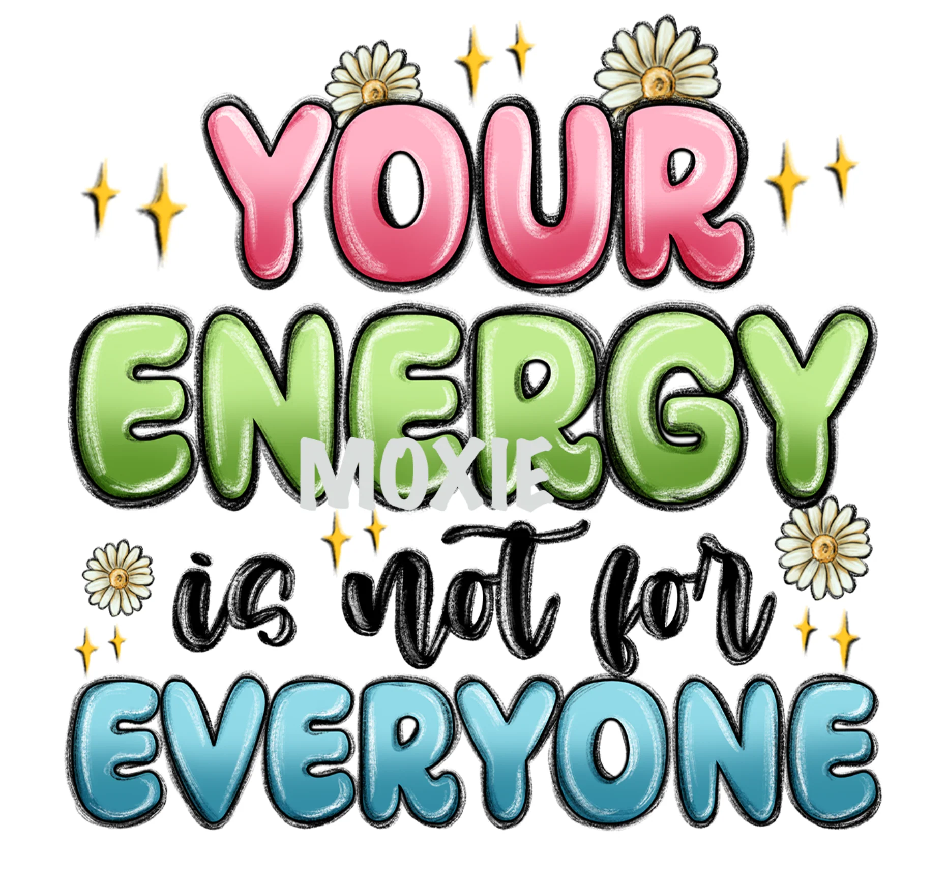 Your Energy Is Not for Everyone UV DTF